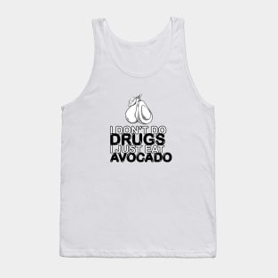 I don't do drugs, I just eat avocado Tank Top